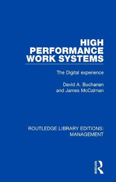 High Performance Work Systems: The Digital Experience by David A. Buchanan