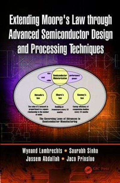 Extending Moore's Law through Advanced Semiconductor Design and Processing Techniques by Wynand Lambrechts