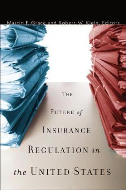 Future of Insurance Regulation in the United States by Robert W. Klein