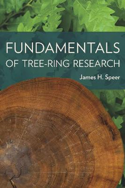 Fundamentals of Tree Ring Research by James H. Speer