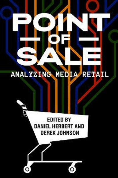 Point of Sale: Analyzing Media Retail by Daniel Herbert