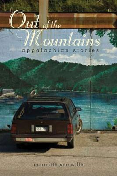 Out of the Mountains: Appalachian Stories by Meredith Sue Willis