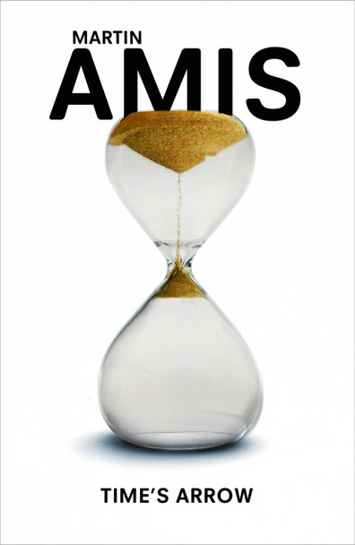 Time's Arrow by Martin Amis Time's Arrow by Martin Amis