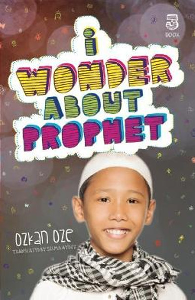 I Wonder About the Prophet by Ozkan Oze 9780860375081 I Wonder About the Prophet by Ozkan Oze 9780860375081