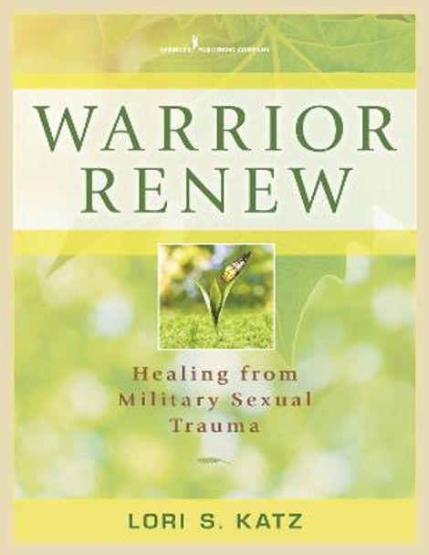 Warrior Renew: Healing From Military Sexual Trauma by Lori S. Katz