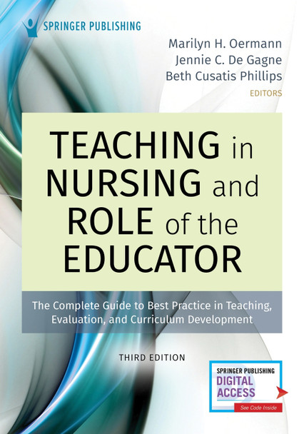 Teaching in Nursing and Role of the Educator, Third Edition: The Complete Guide to Best Practice in Teaching, Evaluation, and Curriculum Development by Marilyn Oermann