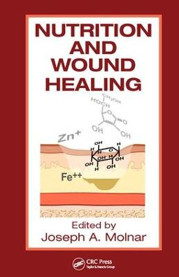 Nutrition and Wound Healing by Joseph A. Molnar
