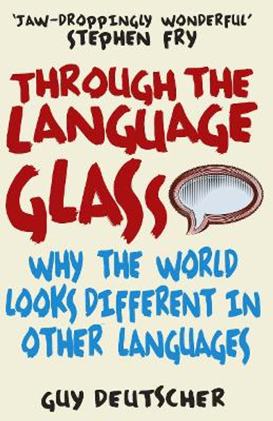 Through the Language Glass: Why The World Looks Different In Other Languages by Guy Deutscher