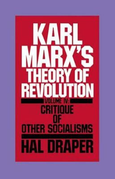 Karl Marx's Theory of Revolution: Vol 4 by Hal Draper