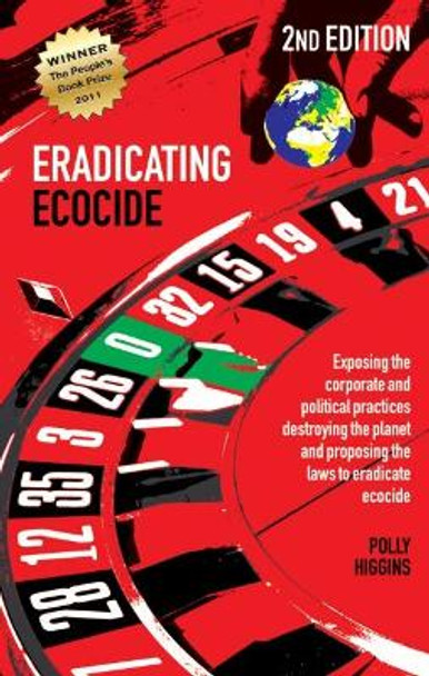 Eradicating Ecocide: Laws and Governance to Stop the Destruction of the Planet by Polly Higgins