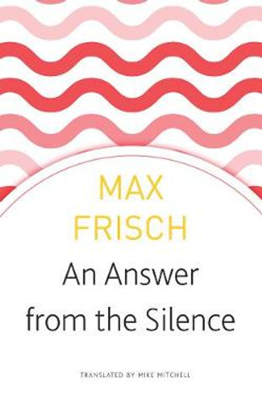 An Answer from the Silence: A Story from the Mountains by Max Frisch