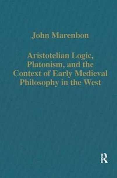 Aristotelian Logic, Platonism, and the Context of Early Medieval Philosophy in the West by Dr. John Marenbon