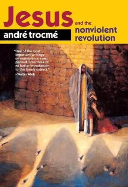 Jesus and the Nonviolent Revolution by Andre Trocme