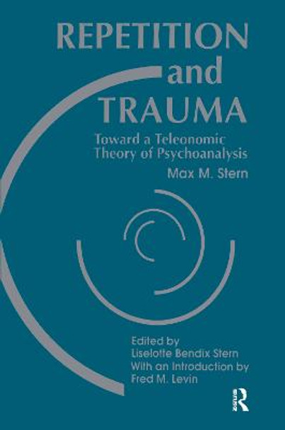 Repetition and Trauma: Toward A Teleonomic Theory of Psychoanalysis by Max M. Stern