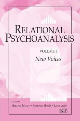 Relational Psychoanalysis, Volume 3: New Voices by Melanie Suchet