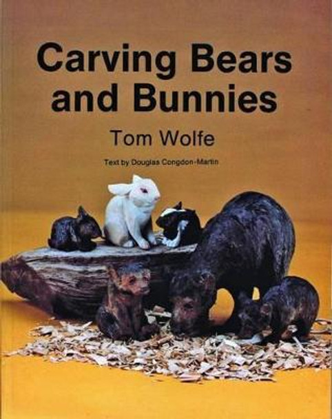 Carving  Bears and  Bunnies by Tom Wolfe