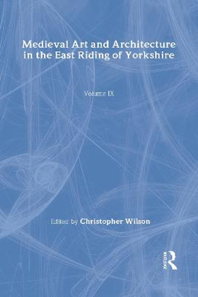 Mediaeval Art and Architecture in the East Riding of Yorkshire by Christopher Wilson