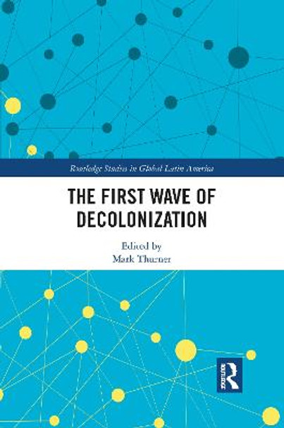 The First Wave of Decolonization by Mark Thurner