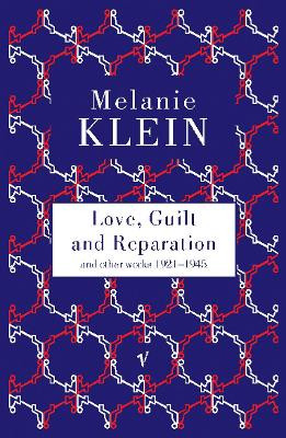 Love, Guilt and Reparation by The Melanie Klein Trust