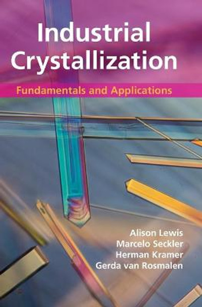 Industrial Crystallization: Fundamentals and Applications by Alison Lewis