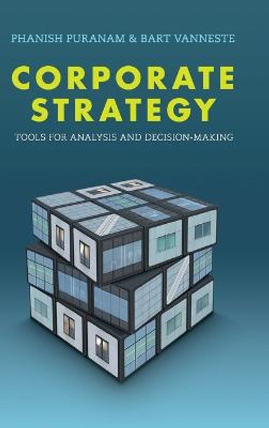 Corporate Strategy: Tools for Analysis and Decision-Making by Phanish Puranam