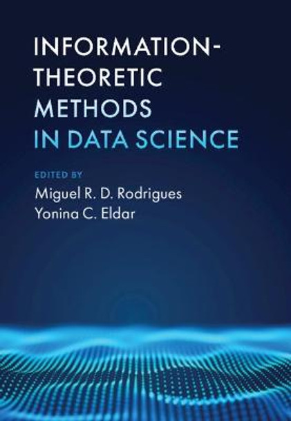 Information-Theoretic Methods in Data Science by Miguel R. D. Rodrigues