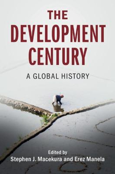 The Development Century: A Global History by Stephen J. Macekura