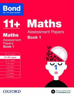 Bond 11+: Maths: Assessment Papers: 11+-12+ years Book 1 by J. M. Bond