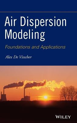Air Dispersion Modeling: Foundations and Applications Alex De Visscher 9781118078594