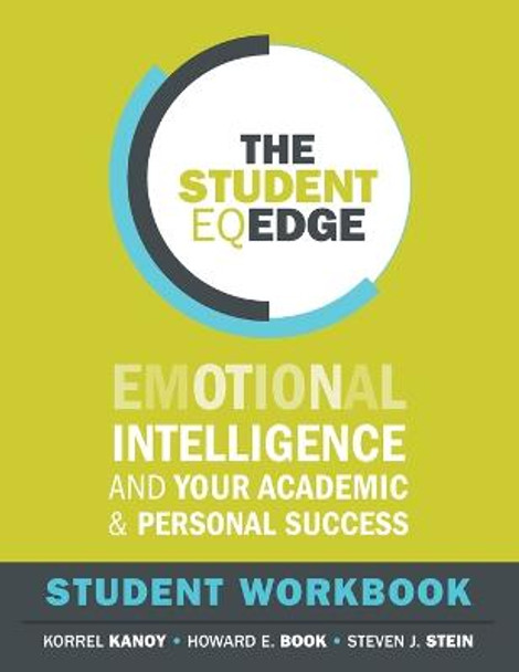 The Student EQ Edge: Emotional Intelligence and Your Academic and Personal Success: Student Workbook by Korrel Kanoy