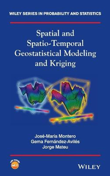 Spatial and Spatio-Temporal Geostatistical Modeling and Kriging by Jose Maria Montero