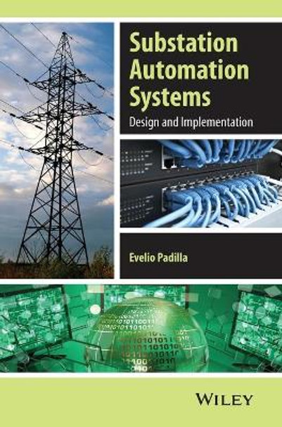 Substation Automation Systems: Design and Implementation by Evelio Padilla