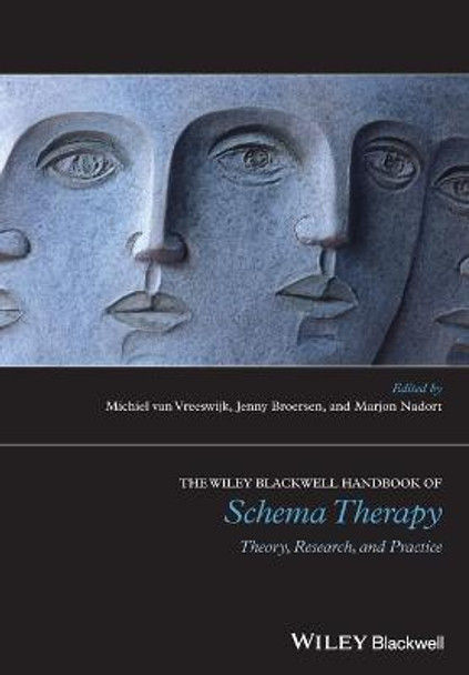 The Wiley-Blackwell Handbook of Schema Therapy: Theory, Research, and Practice by Michiel Van Vreeswijk