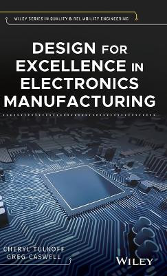 Design for Excellence in Electronics Manufacturing by Cheryl Tulkoff