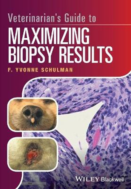 Veterinarian's Guide to Maximizing Biopsy Results by F. Yvonne Schulman