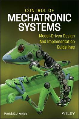 Control of Mechatronic Systems: Model-Driven Design and Implementation Guidelines by Patrick O. J. Kaltjob