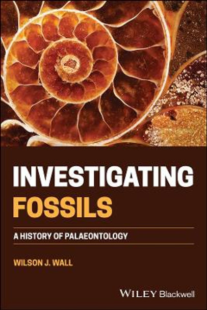 Translating Fossils: A History of Palaeontology by Wilson J Wall