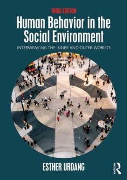 Human Behavior in the Social Environment: Interweaving the Inner and Outer Worlds by Esther Urdang