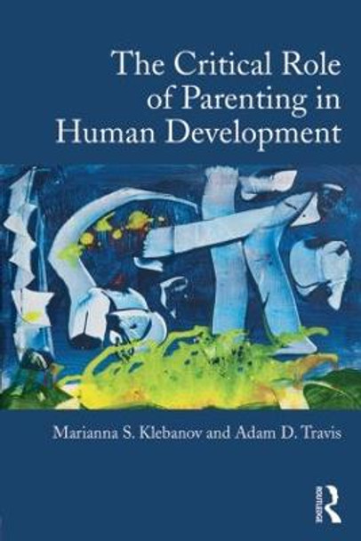 The Critical Role of Parenting in Human Development by Marianna S. Klebanov