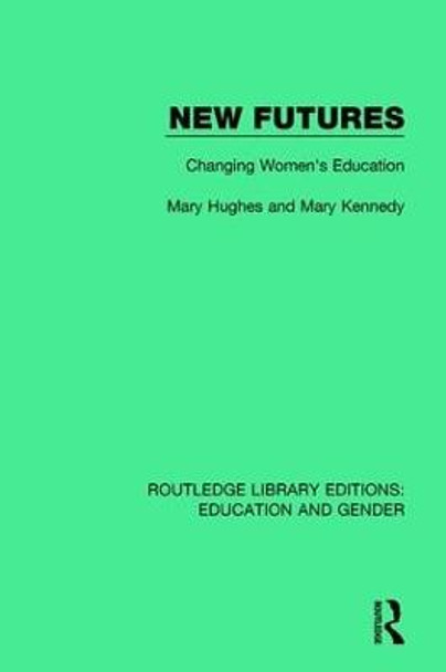 New Futures: Changing Women's Education by Mary Hughes