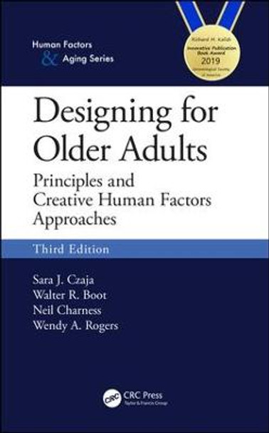 Designing for Older Adults: Principles and Creative Human Factors Approaches, Third Edition by Sara J. Czaja