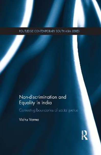 Non-discrimination and Equality in India: Contesting Boundaries of Social Justice by Vidhu Verma