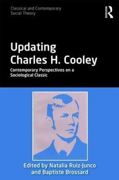 Updating Charles H. Cooley: Contemporary Perspectives on a Sociological Classic by Natalia Ruiz-Junco