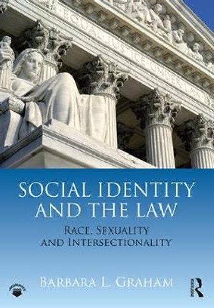 Social Identity and the Law: Race, Sexuality and Intersectionality by Barbara Luck Graham