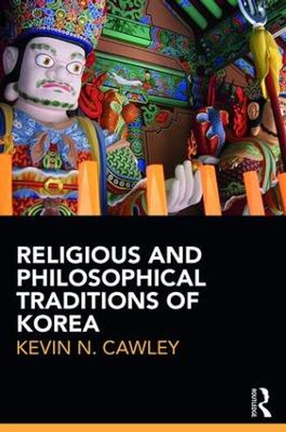 Religious and Philosophical Traditions of Korea by Kevin Cawley