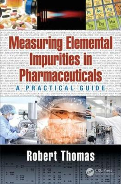 Measuring Elemental Impurities in Pharmaceuticals: A Practical Guide by Robert Thomas