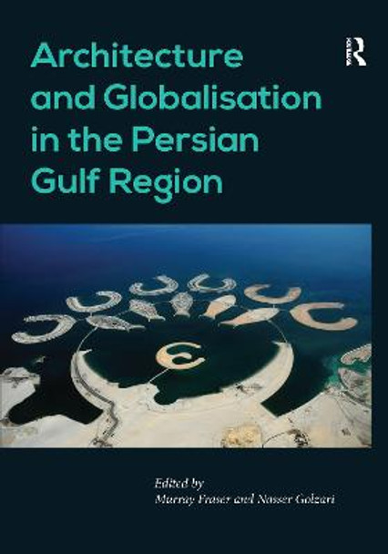 Architecture and Globalisation in the Persian Gulf Region by Nasser Golzari