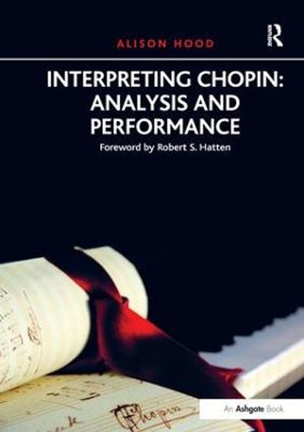 Interpreting Chopin: Analysis and Performance by Alison Hood