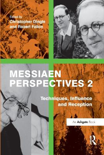 Messiaen Perspectives 2: Techniques, Influence and Reception Robert Fallon 9781138269651