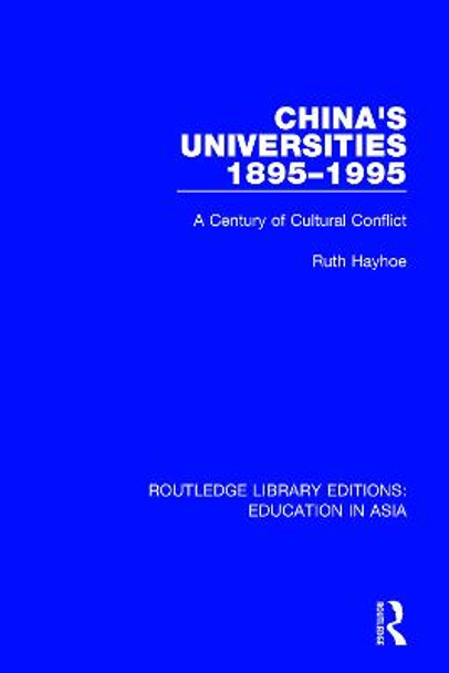 China's Universities, 1895-1995: A Century of Cultural Conflict by Ruth Hayhoe